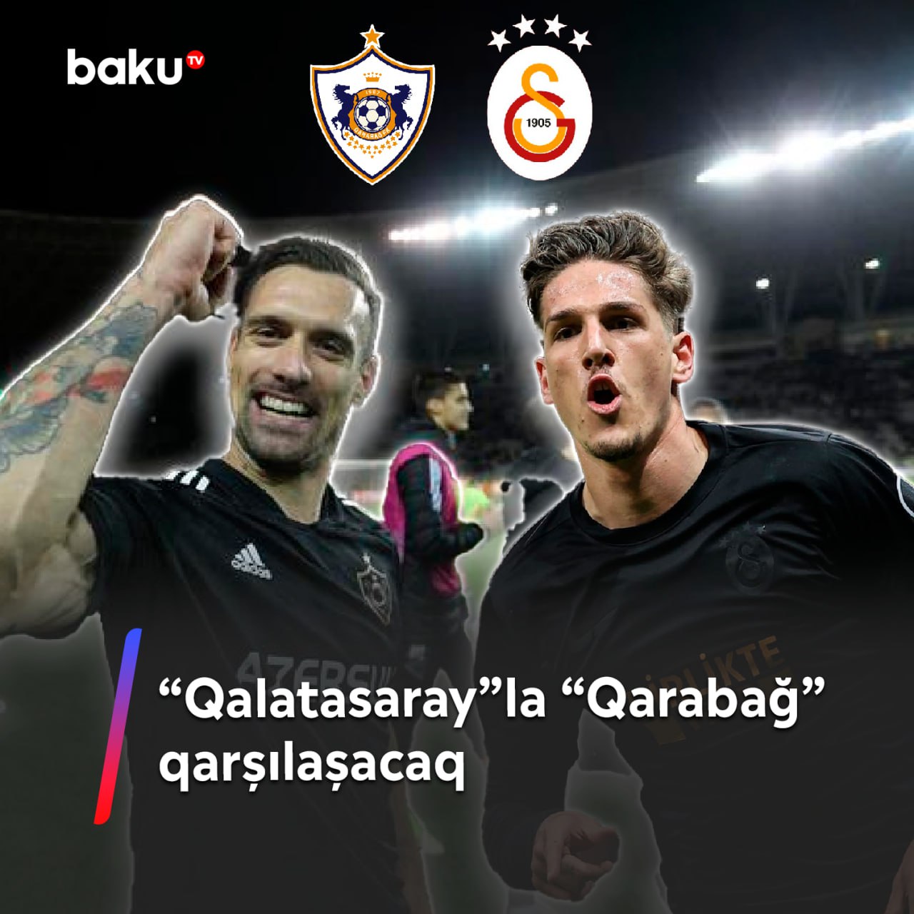 “Qalatasaray”la “Qarabağ” qarşılaşacaq